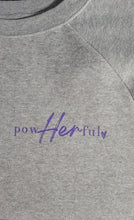 Load image into Gallery viewer, PRE ORDER          PowHERful Sweatshirt
